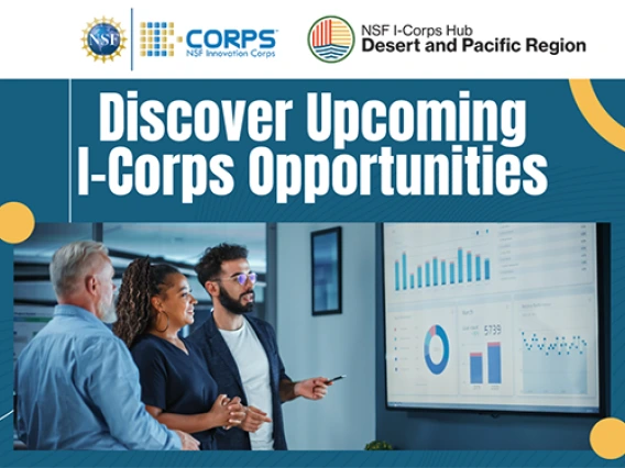 I-Corps Desert and Pacific Region Promotion