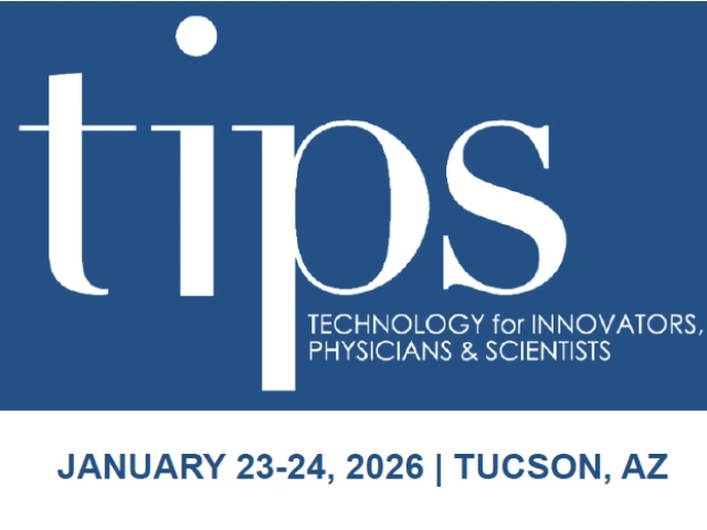 TIPS event graphic with text: TIPS Technology for Innovators, Physicians and Scientists. January 23-24, 2026, Tucson, AZ. 