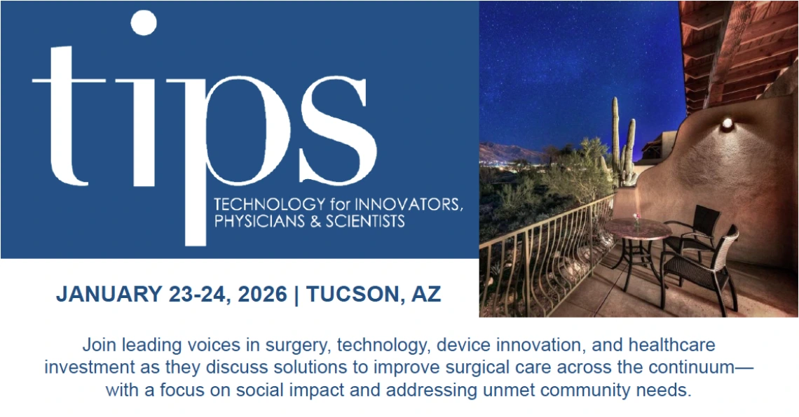 TIPS event graphic with text: TIPS Technology for Innovators, Physicians and Scientists. January 23-24, 2026, Tucson, AZ. 