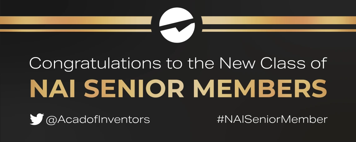 The National Academy of Inventors Honors the 2022 Senior Members The National Academy of Inventors Honors the 2022 Senior Members